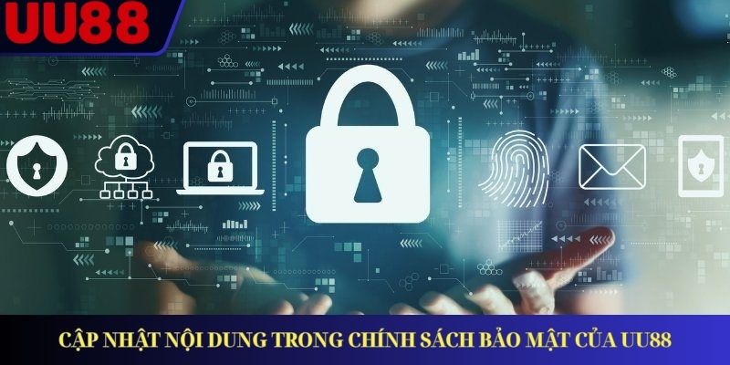 Cập nhật nội dung trong chính sách bảo mật của UU88