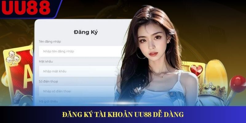 Đăng ký tài khoản UU88 dễ dàng Đăng ký tài khoản UU88 dễ dàng