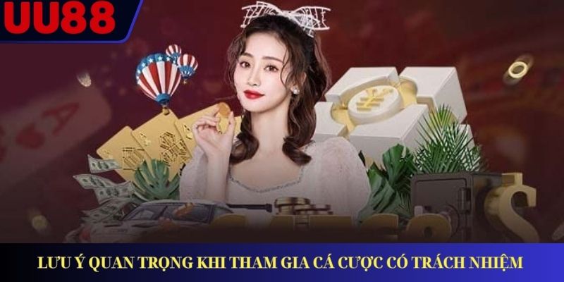 Lưu ý quan trọng khi tham gia cá cược có trách nhiệm