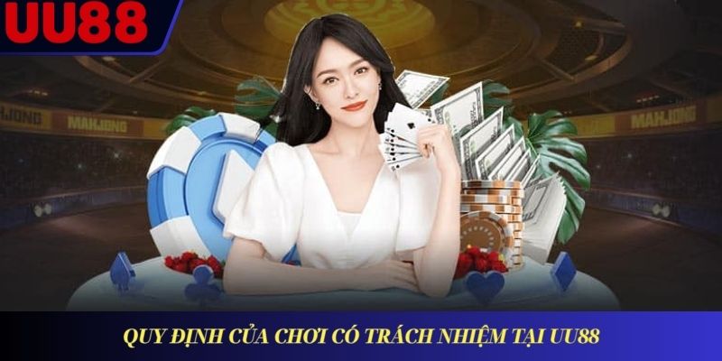 Quy định của chơi có trách nhiệm tại UU88